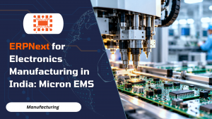ERPNext for Electronics Manufacturing